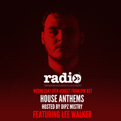 Dipz Mistry – House Anthems EP15 - Lee Walker Guest Mix