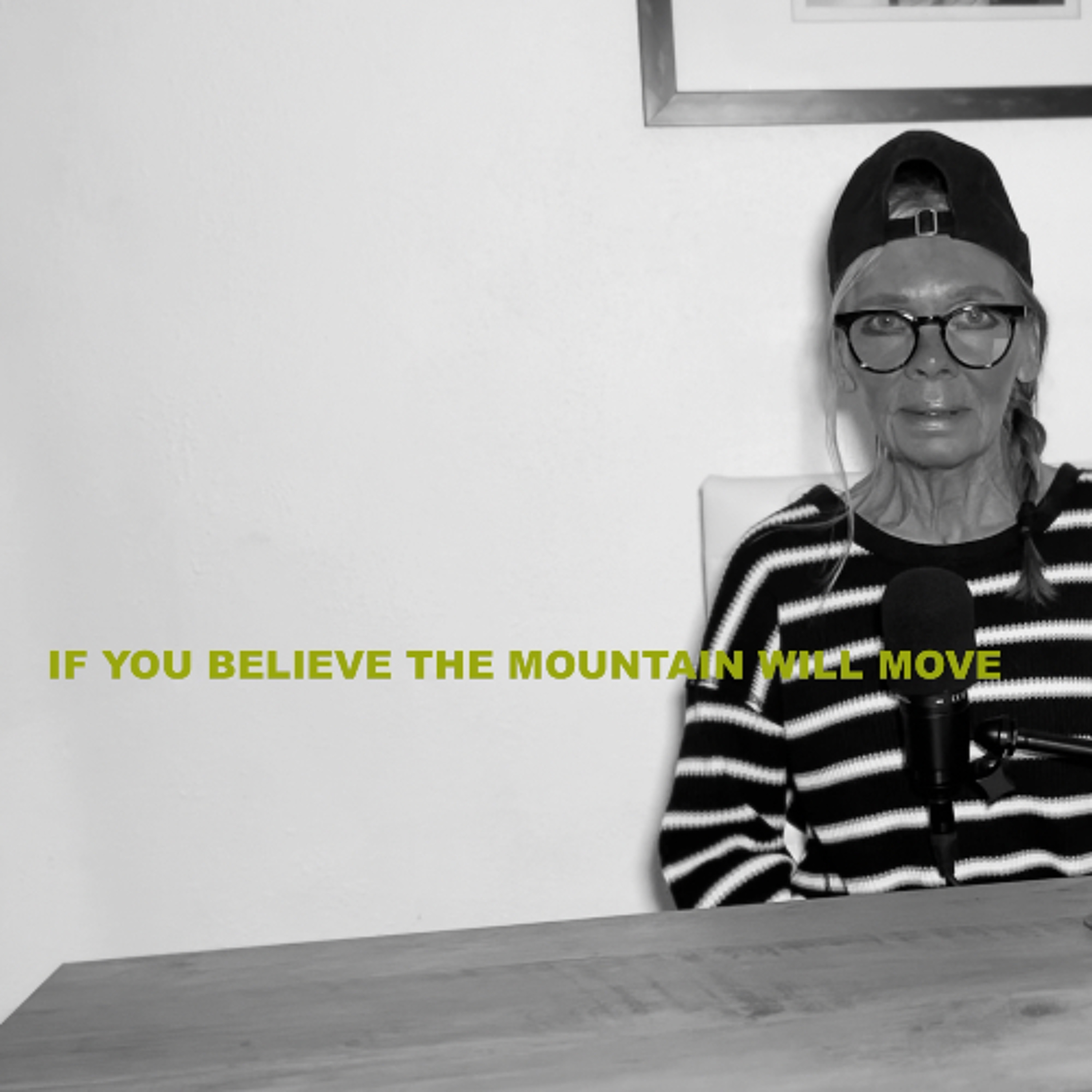 IF YOU BELIEVE THE MOUNTAIN WILL MOVE episode artwork