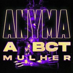 ANYMA A BCT MULHER (LOFIHOUSEBOY E DJ ARGEL)
