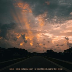 MaMan - Gemini (Natascha Polké – El Tony Producer Academy 2025 Remix)