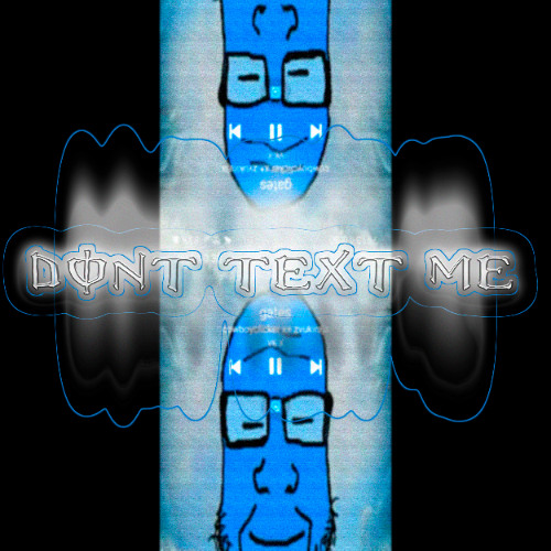 DONT TEXT ME (prod. 9569, wikee)