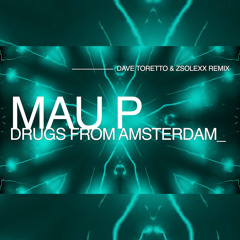 Mau P - Drugs From Amsterdam (Dave Toretto & Zsolexx Remix) [TECHNO]