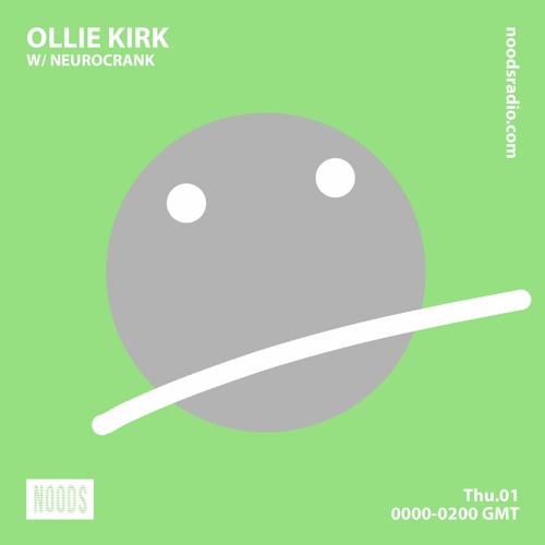 Noods Radio - Ollie Kirk w/ Neurocrank - 01.04.21