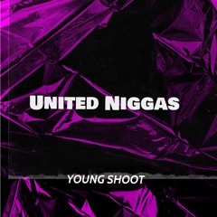 UNITED NIGGAS- YOUNG SHOOT.mp3
