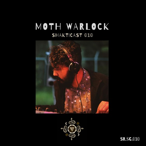 Shakticast / 010 - Moth Warlock