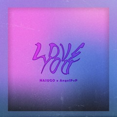 Nasugo x Anxo - Love You (All Through The Night)