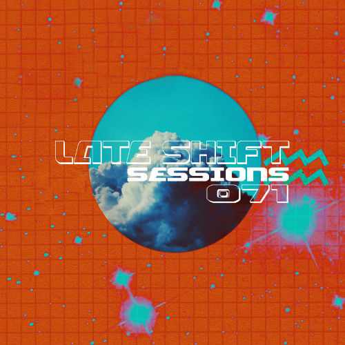LATE SHIFT Sessions: 071 - Aero