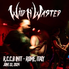 Wild N' Wasted - R.C.C.B INIT Live (June 22, 2024)