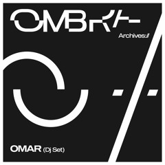 Ombra Archives :// Omar (Dj Set)