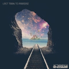 Last Train to Paradise (sedozz remix) - KDrew