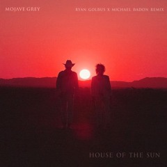 Mojave Grey - House Of The Sun Ryan Golbus x Michael Badon