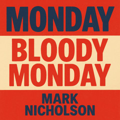 Monday, Bloody Monday