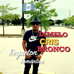 DIMELO DE CRIS BRONCO MUSIC 2022