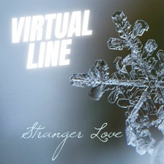 VIRTUAL LINE - STRANGER LOVE