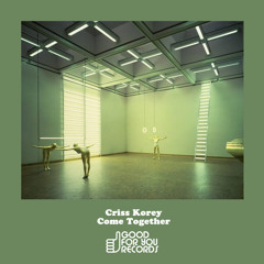 Criss Korey - Come Together [Good For You Records] [MI4L.com]