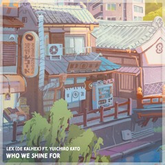 Who We Shine For, ft. Yuichiro Kato