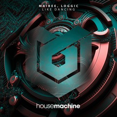 Maibee, Loggic - Like Dancing (Original Mix)