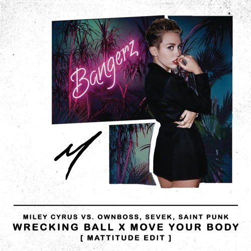 Miley Cyrus vs. Ownboss, Saint Punk - Move Your Wrecking Ball Body (Mattitude Edit) V2 *PITCHED*