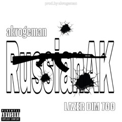 RussianAK (feat. LAZER DIM 700)