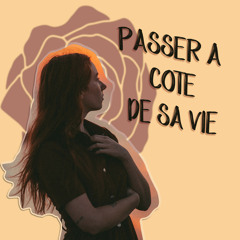 PASSER A COTE DE SA VIE