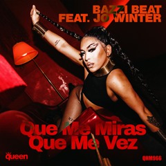 QHM966 - Bazzi Beat Feat. Jo Winter - Que Me Miras Que Me Vez (Tribal Version)