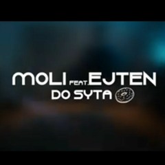 Moli feat. Ejten - Do Syta.mp3
