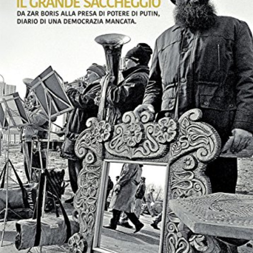 [Read] KINDLE 📔 Il grande saccheggio – da zar Boris alla presa di potere di Putin, d