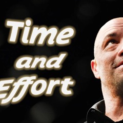 Time and Effort - Joe Rogan (Motivation)