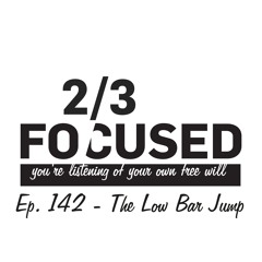 Ep. 142 - The Low Bar Jump