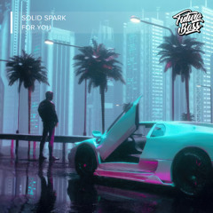 Solid Spark - For You [Future Bass Release]