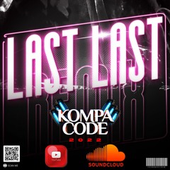 Last Last Kompa Remix (KompaCode2022 Anthem)