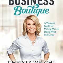 [READ] EBOOK EPUB KINDLE PDF Business Boutique: A Woman's Guide for Making Money Doing What She Love