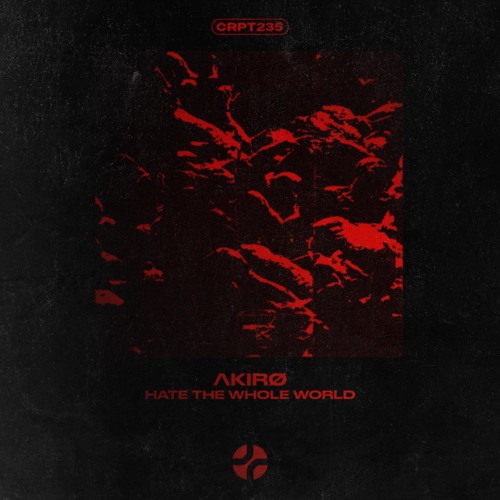 𝐅𝐑𝐄𝐄 𝐃𝐋 | ΛKIRØ - HATE THE WHOLE WORLD [CRPT235]