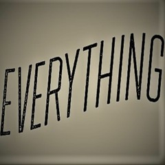 "Everything"