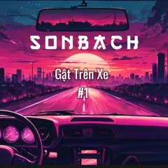 Mixtape - Houselak | Gật Trên Xe #1 - SonBach