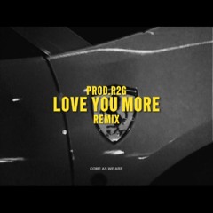 LOVE YOU MORE X CHICAGO FREESTYLE - remix (prod.R2G x disy_3)