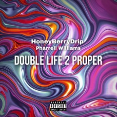 Double Life 2 Proper (feat. Pharrell Williams)