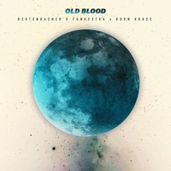 Old Blood | Redtenbacher's Funkestra X Horn House