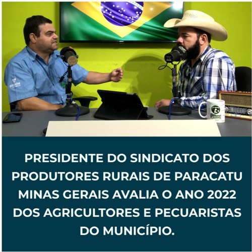 Presidente do Sindicato dos Produtores Rurais de Paracatu MG avalia o ano 2022 no município.