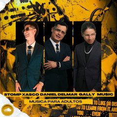MUSICA PARA ADULTOS B3B - DANIEL DELMAR, GALLY MU$IC, STOMP XASCO (JC)