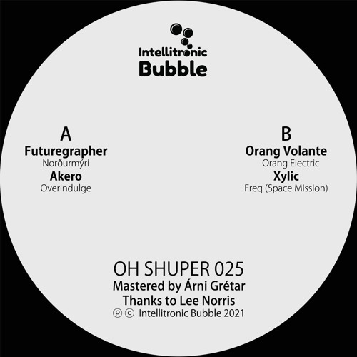 Akero - Overindulge [Intellitronic Bubble - Oh Shuper 025]