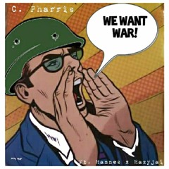 C. Pharris - We Want War (Feat. Hannes & Hazyjai)