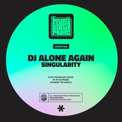 HSMD108 DJ Alone Again - At My Expense [House Salad Music]