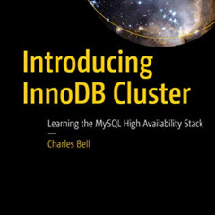 [Read] PDF 📰 Introducing InnoDB Cluster: Learning the MySQL High Availability Stack