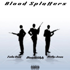 BLOOD SPLATTERS ft Tola Don & Belly Jean👿