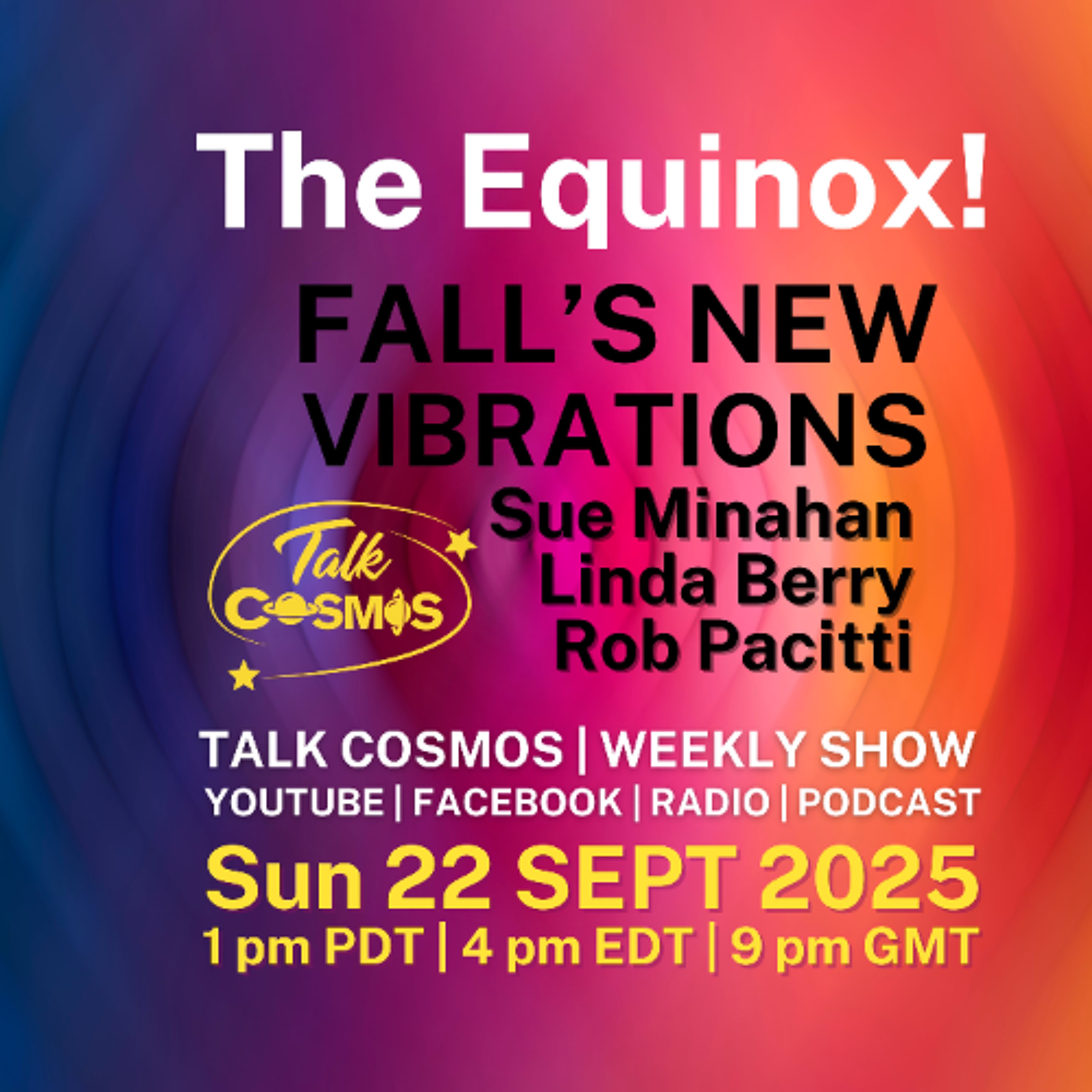 Talk Cosmos 09-21-25 Fall's New Vibrations - The Equinox