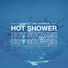 Chance the Rapper ft. MadeinTYO & DaBaby - Hot Shower (AIRELOOSH Bootleg)