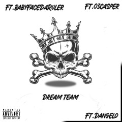 Dream Team - BabyFaceDaRuler & 03Casper