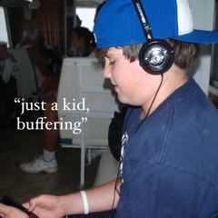 "just a kid, buffering" (prod. by madlib) (original mix)