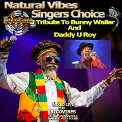 NATURAL VIBES MUSICAL TRIBUTE TO BUNNY WAILER & DADDY U ROY